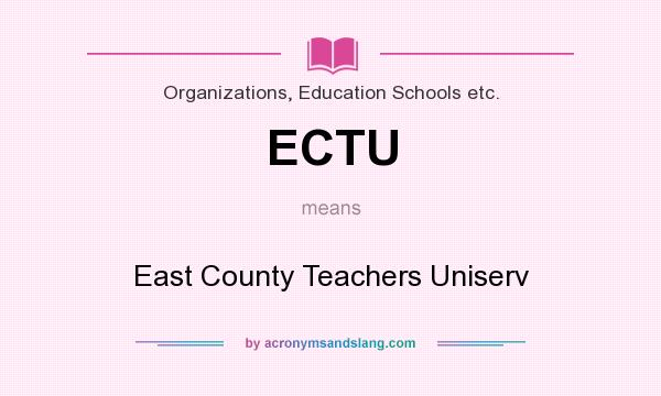What does ECTU mean? It stands for East County Teachers Uniserv
