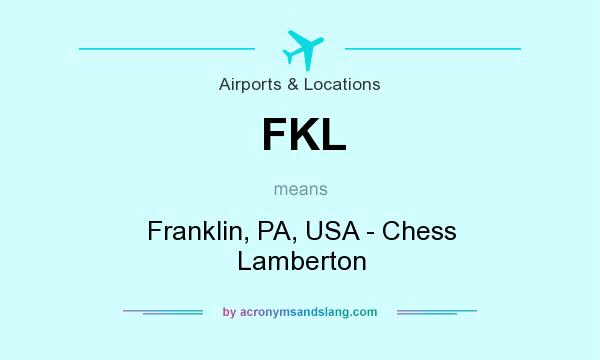 What does FKL mean? It stands for Franklin, PA, USA - Chess Lamberton