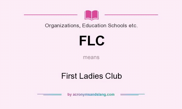 What does FLC mean? It stands for First Ladies Club