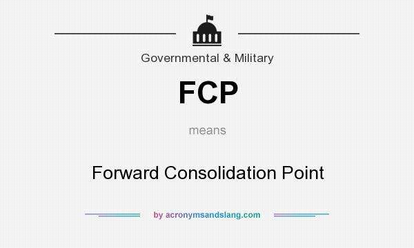 What does FCP mean? It stands for Forward Consolidation Point
