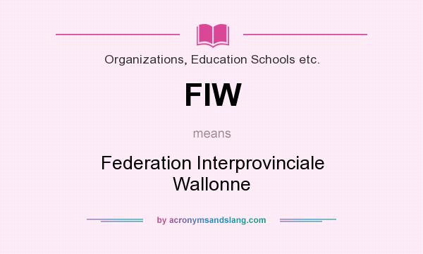 What does FIW mean? It stands for Federation Interprovinciale Wallonne