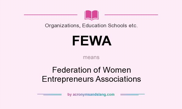 What does FEWA mean? It stands for Federation of Women Entrepreneurs Associations
