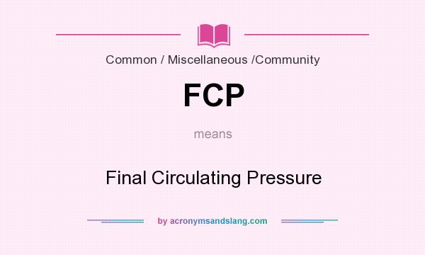 What does FCP mean? It stands for Final Circulating Pressure