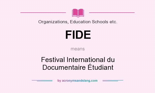 What does FIDE mean? It stands for Festival International du Documentaire Étudiant