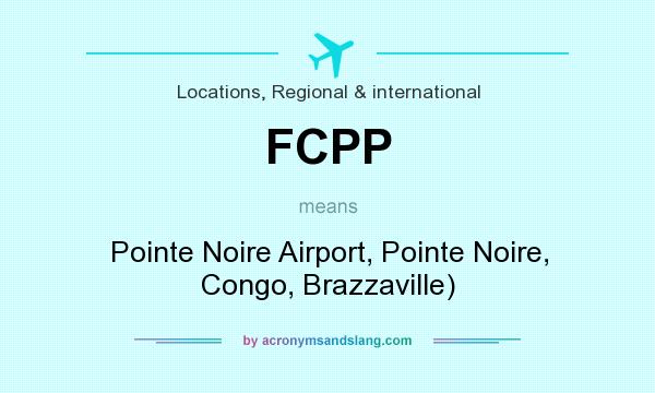 What does FCPP mean? It stands for Pointe Noire Airport, Pointe Noire, Congo, Brazzaville)