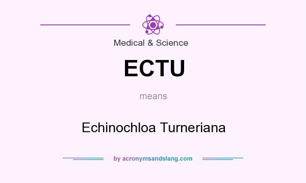 What does ECTU mean? It stands for Echinochloa Turneriana