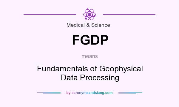 What does FGDP mean? It stands for Fundamentals of Geophysical Data Processing