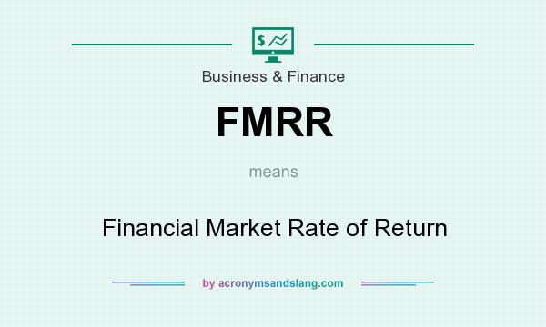 What does FMRR mean? It stands for Financial Market Rate of Return