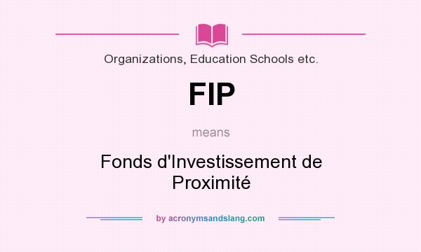 What does FIP mean? It stands for Fonds d`Investissement de Proximité