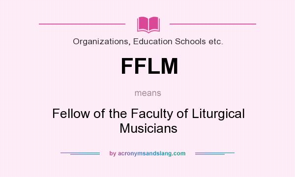What does FFLM mean? It stands for Fellow of the Faculty of Liturgical Musicians