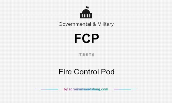 What does FCP mean? It stands for Fire Control Pod