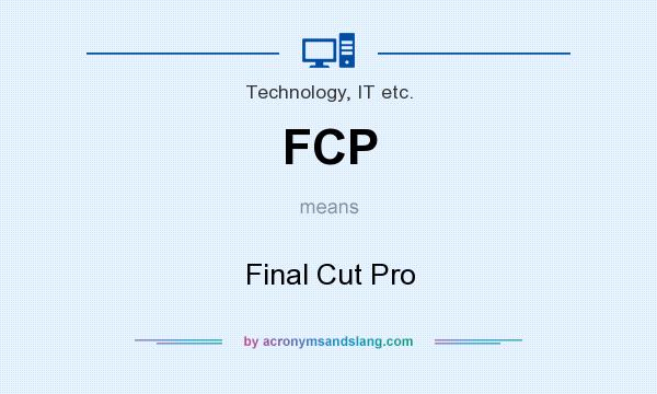 What does FCP mean? It stands for Final Cut Pro