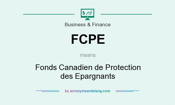 What does FCPE mean? It stands for Fonds Canadien de Protection des Epargnants