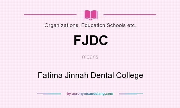 What does FJDC mean? It stands for Fatima Jinnah Dental College