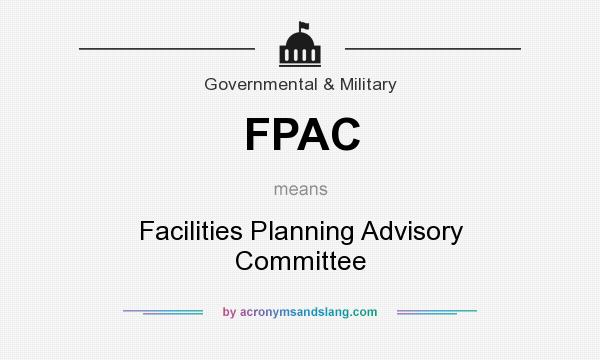 What does FPAC mean? It stands for Facilities Planning Advisory Committee