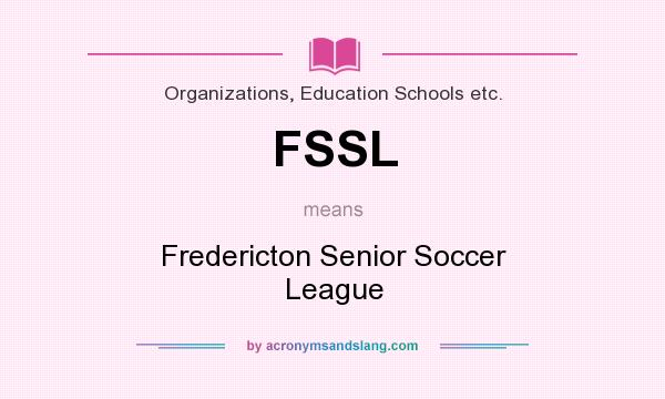 What does FSSL mean? It stands for Fredericton Senior Soccer League