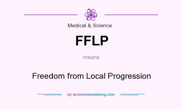 What does FFLP mean? It stands for Freedom from Local Progression