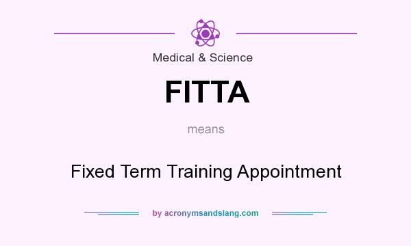 What does FITTA mean? It stands for Fixed Term Training Appointment