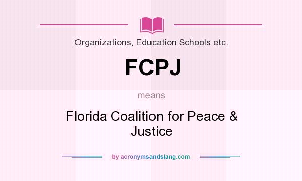 What does FCPJ mean? It stands for Florida Coalition for Peace & Justice