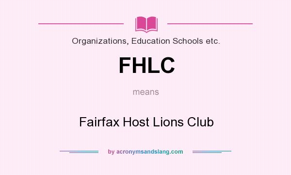 What does FHLC mean? It stands for Fairfax Host Lions Club