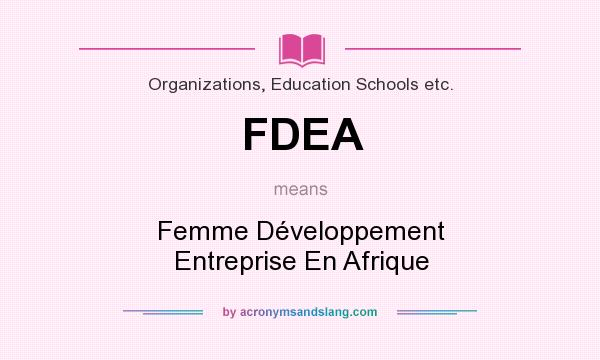 What does FDEA mean? It stands for Femme Développement Entreprise En Afrique