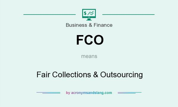 What does FCO mean? It stands for Fair Collections & Outsourcing