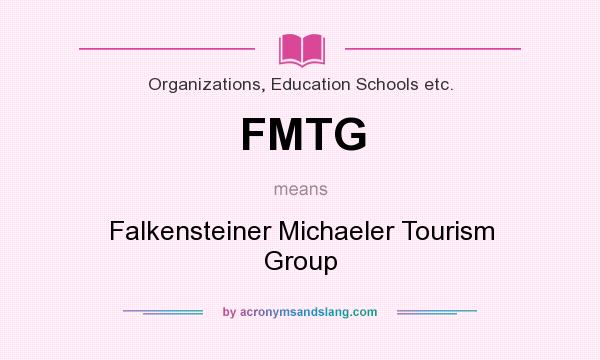What does FMTG mean? It stands for Falkensteiner Michaeler Tourism Group