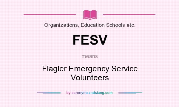 What does FESV mean? It stands for Flagler Emergency Service Volunteers