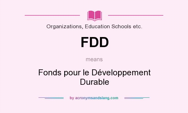 What does FDD mean? It stands for Fonds pour le Développement Durable