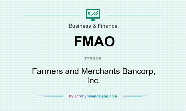 What does FMAO mean? It stands for Farmers and Merchants Bancorp, Inc.