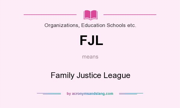 What does FJL mean? It stands for Family Justice League