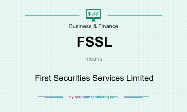 What does FSSL mean? It stands for First Securities Services Limited