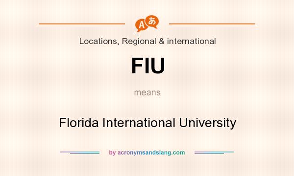 What does FIU mean? It stands for Florida International University