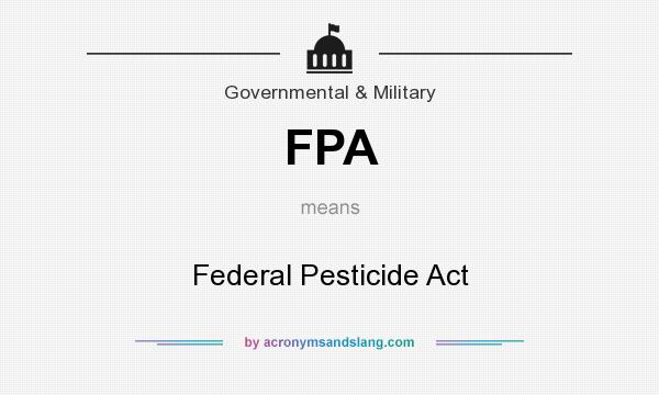 What does FPA mean? It stands for Federal Pesticide Act