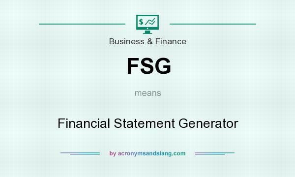 What does FSG mean? It stands for Financial Statement Generator