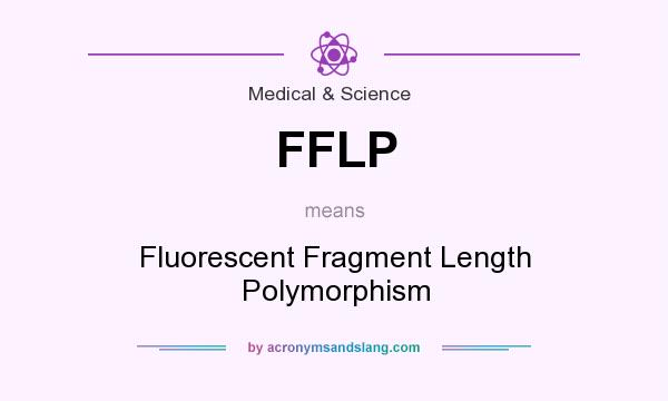 What does FFLP mean? It stands for Fluorescent Fragment Length Polymorphism