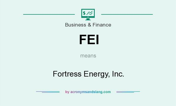 What does FEI mean? It stands for Fortress Energy, Inc.