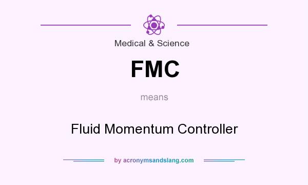 What does FMC mean? It stands for Fluid Momentum Controller