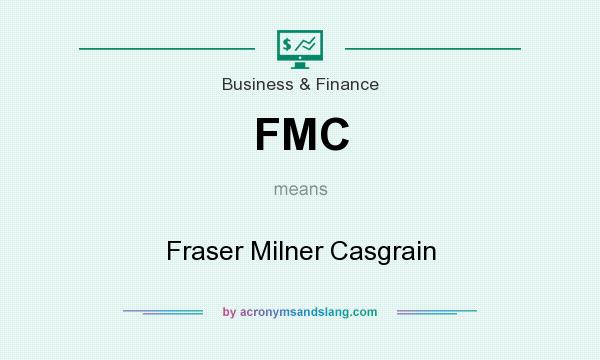 What does FMC mean? It stands for Fraser Milner Casgrain
