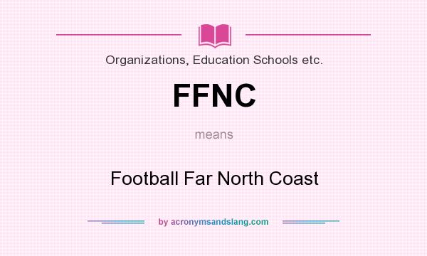 What does FFNC mean? It stands for Football Far North Coast