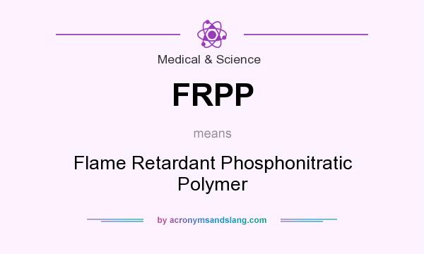 What does FRPP mean? It stands for Flame Retardant Phosphonitratic Polymer