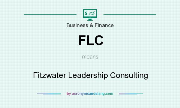 What does FLC mean? It stands for Fitzwater Leadership Consulting