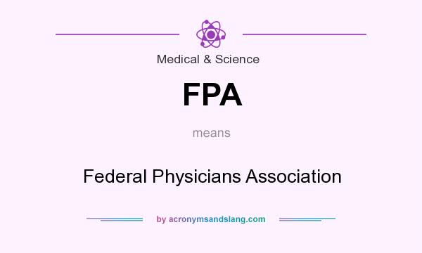 What does FPA mean? It stands for Federal Physicians Association