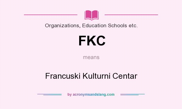 What does FKC mean? It stands for Francuski Kulturni Centar