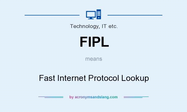 What does FIPL mean? It stands for Fast Internet Protocol Lookup