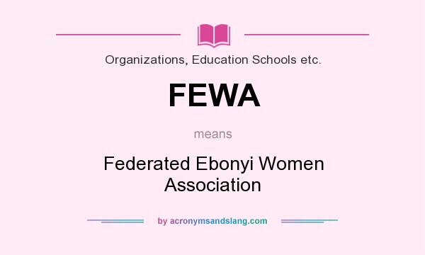 What does FEWA mean? It stands for Federated Ebonyi Women Association