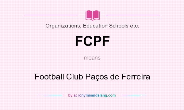 What does FCPF mean? It stands for Football Club Paços de Ferreira