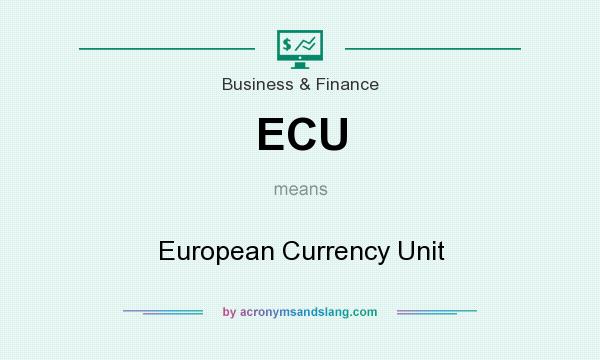 What does ECU mean? It stands for European Currency Unit