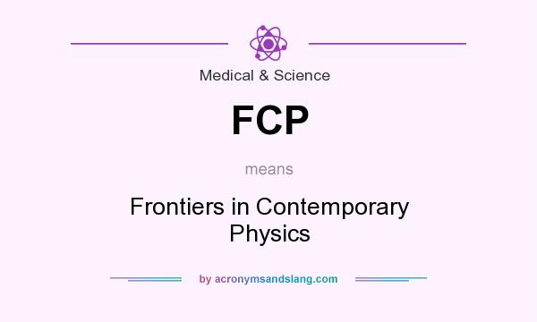 What does FCP mean? It stands for Frontiers in Contemporary Physics
