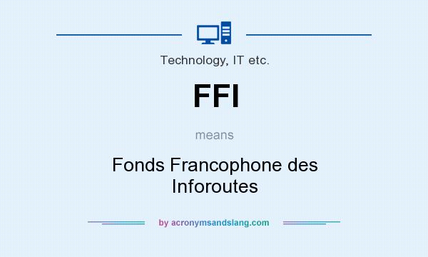 What does FFI mean? It stands for Fonds Francophone des Inforoutes